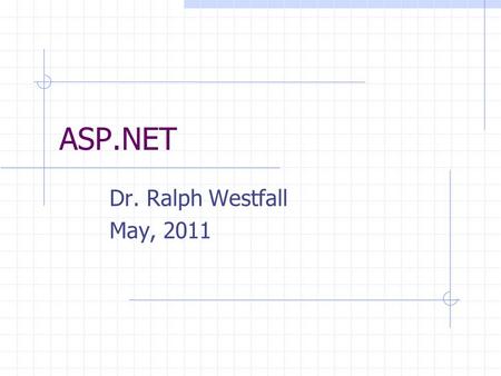 ASP.NET Dr. Ralph Westfall May, 2011. Web Development Problem HTML designed to display static pages only interactive when user clicks links  can’t provide.