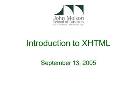 Introduction to XHTML September 13, 2005. Components of website development