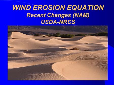 WIND EROSION EQUATION Recent Changes (NAM) USDA-NRCS.