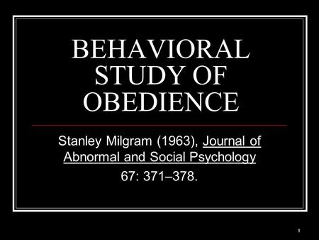 BEHAVIORAL STUDY OF OBEDIENCE