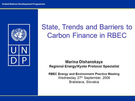 State, Trends and Barriers to Carbon Finance in RBEC Marina Olshanskaya Regional Energy/Kyoto Protocol Specialist RBEC Energy and Environment Practice.