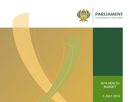 2014 HEALTH BUDGET 2 JULY 2014. POLICY PRIORITIES 2.