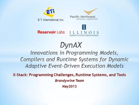 ET E.T. International, Inc. X-Stack: Programming Challenges, Runtime Systems, and Tools Brandywine Team May2013.