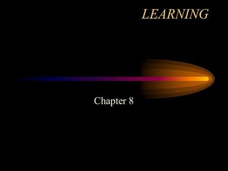 LEARNING Chapter 8. What is NOT Learning? Reflexes Instincts Imprinting (Konrad Lorenz)