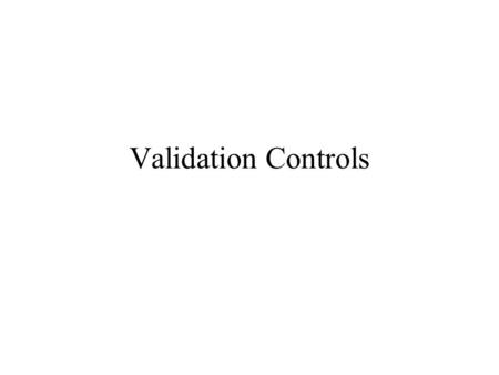 Validation Controls. Validation Server Controls These are a special type of Web server control. They significantly reduce some of the work involved in.