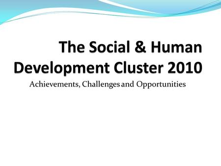 The Social & Human Development Cluster 2010