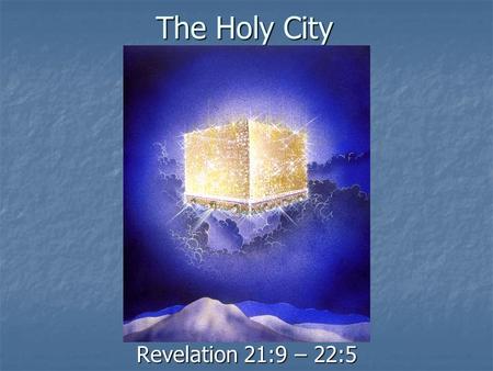 The Holy City Revelation 21:9 – 22:5
