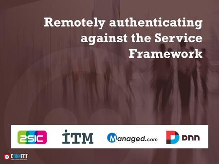 Remotely authenticating against the Service Framework.