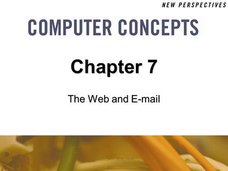 The Web and E-mail Chapter 7. 7 Chapter 7: The Web and E-mail2 Chapter Contents  Section A: Web Technology  Section B: Search Engines  Section C: E-commerce.
