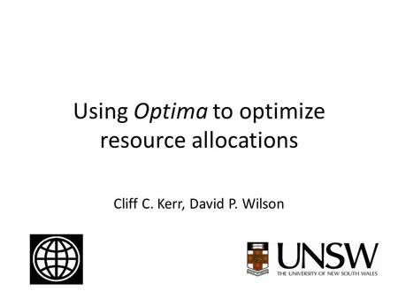 Cliff C. Kerr, David P. Wilson Using Optima to optimize resource allocations.
