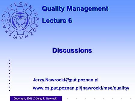 DiscussionsDiscussions Copyright, 2001 © Jerzy R. Nawrocki  Quality Management.