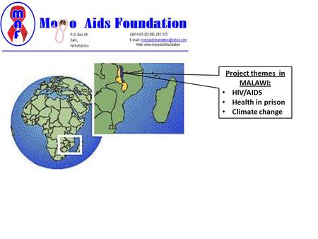 Project themes in MALAWI: HIV/AIDS Health in prison Climate change.