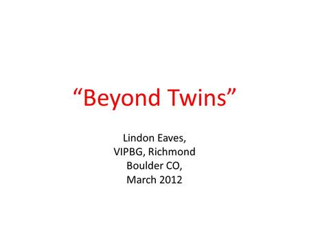 “Beyond Twins” Lindon Eaves, VIPBG, Richmond Boulder CO, March 2012.