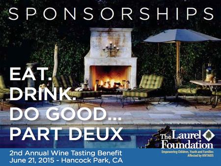 ABOUT THE EVENT The Laurel Foundation’s 2nd Annual Wine Tasting Benefit will bring together 15-20 wineries from the Northern and Southern California regions.