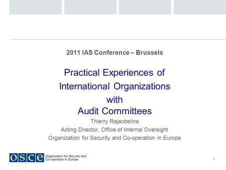 1 2011 IAS Conference – Brussels Practical Experiences of International Organizations with Audit Committees Thierry Rajaobelina Acting Director, Office.