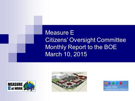 Measure E Citizens’ Oversight Committee Monthly Report to the BOE March 10, 2015.