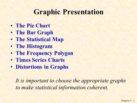 Graphic Presentation The Pie Chart The Bar Graph The Statistical Map