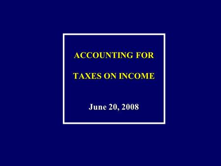 ACCOUNTING FOR TAXES ON INCOME June 20, 2008. AGENDA  The old story  Deferred tax: mandatory recognition?  Losses and deferred taxation  Tax holidays.