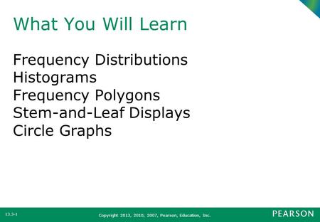 What You Will Learn Frequency Distributions Histograms