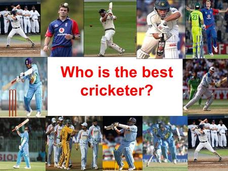 Who is the best cricketer?. BATTING AVERAGE IN CRICKET In cricket, a player's batting average is the total number of runs he has scored divided by the.