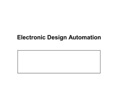 Electronic Design Automation. Course Outline 1.Digital circuit design flow 2.Verilog Hardware Description Language 3.Logic Synthesis –Multilevel logic.