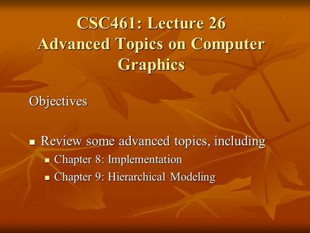 Objectives Review some advanced topics, including Review some advanced topics, including Chapter 8: Implementation Chapter 8: Implementation Chapter 9: