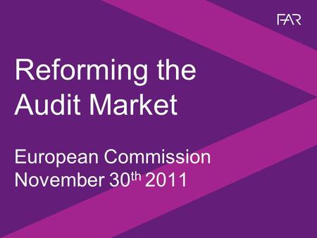 Reforming the Audit Market European Commission November 30 th 2011.
