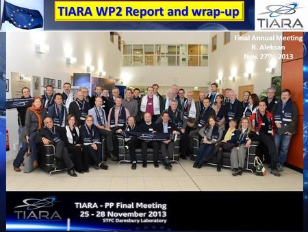 TIARA WP2 Report and wrap-up Final Annual Meeting R. Aleksan Nov. 27 th, 2013.