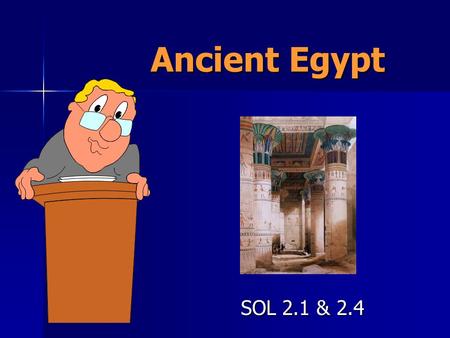 Ancient Egypt SOL 2.1 & 2.4 Chelsea Jamal Jazmin.