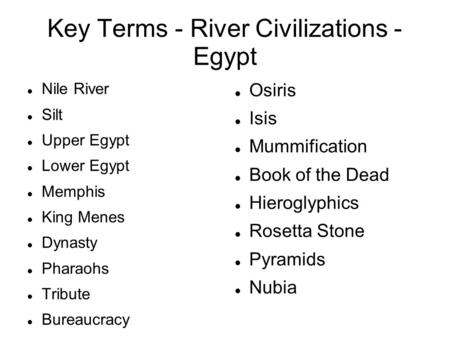 Key Terms - River Civilizations - Egypt