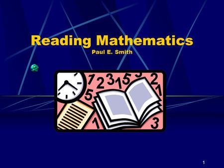 1 Reading Mathematics Paul E. Smith. 2 Agenda The Unique Aspects of Reading Text Comprehension Strategies Vocabulary Strategies.