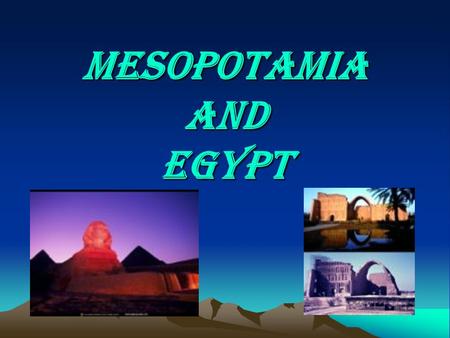 Mesopotamia and Egypt. Ancient Mesopotamia Timeline 3000-2200 B.C.-Emergence of Sumerian Cities 1800-1550 B.C.-Babylonian Kingdom 1780 B.C.-Code of Hammurabi.