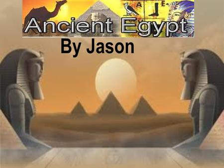 By Jason Introduction Egypt is located on the North Eastern coast of Africa. It’s beside the Nile river where they get all their water. If it wasn’t.
