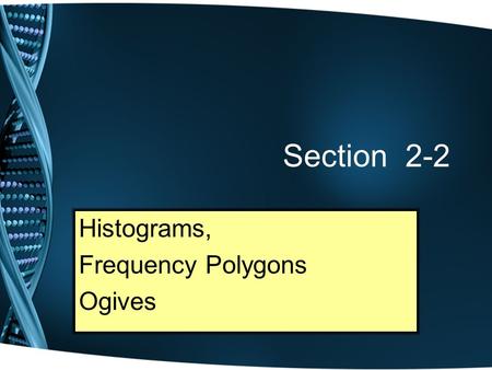 Histograms, Frequency Polygons Ogives