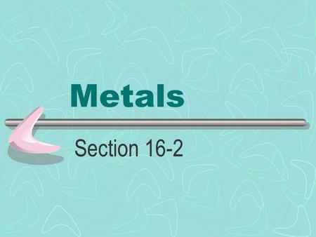 Metals Section 16-2.