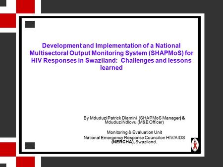 Development and Implementation of a National Multisectoral Output Monitoring System (SHAPMoS) for HIV Responses in Swaziland:  Challenges and lessons learned.