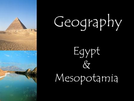 Geography Egypt & Mesopotamia