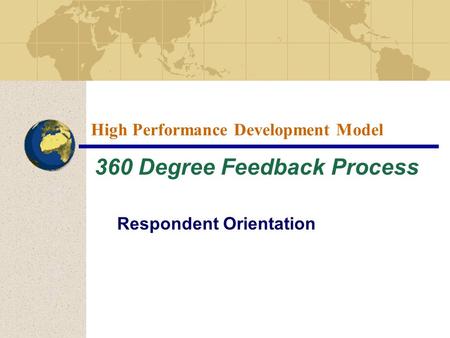 High Performance Development Model 360 Degree Feedback Process Respondent Orientation.