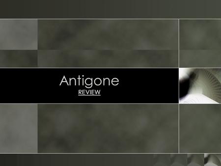 Antigone REVIEW.