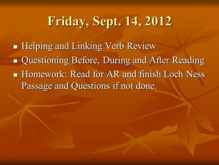 Friday, Sept. 14, 2012 Helping and Linking Verb Review