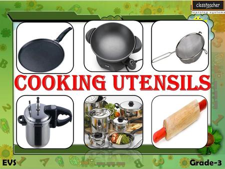 Cooking Utensils In this lesson we will learn about Cooking Utensils In this lesson we will learn about Cooking Utensils.