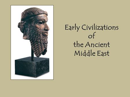 Early Civilizations of the Ancient Middle East. What is Important? Societies transition from... – simple – agricultural – equalitarian...... to Kingdoms.