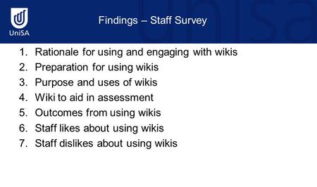 1.Rationale for using and engaging with wikis 2.Preparation for using wikis 3.Purpose and uses of wikis 4.Wiki to aid in assessment 5.Outcomes from using.