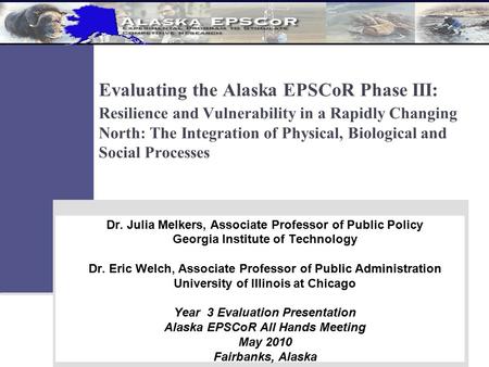 Evaluating the Alaska EPSCoR Phase III: Resilience and Vulnerability in a Rapidly Changing North: The Integration of Physical, Biological and Social Processes.