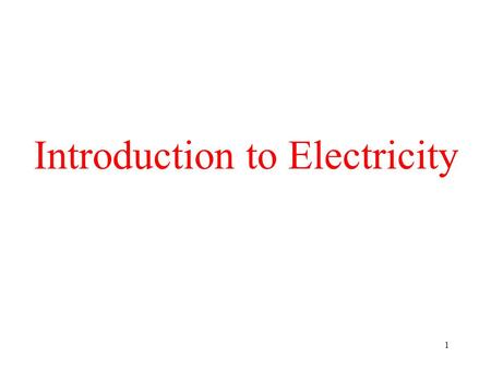 1 Introduction to Electricity 2 3 Lighting an Electric Bulb Light Bulb Switch Battery Electron Flow + -