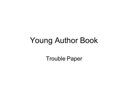 Young Author Book Trouble Paper. Catchy Title: Rhyming or Alliteration? The HHH (Haunted House Hunters) I’d never forget the day that we went into.