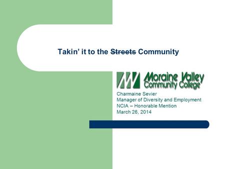 Takin’ it to the Streets Community Charmaine Sevier Manager of Diversity and Employment NCIA – Honorable Mention March 26, 2014.