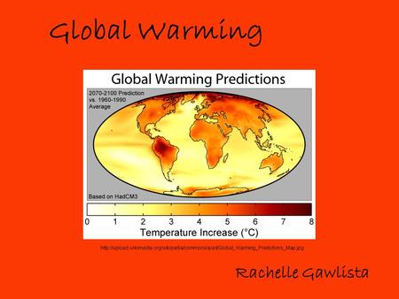 Global Warming Rachelle Gawlista