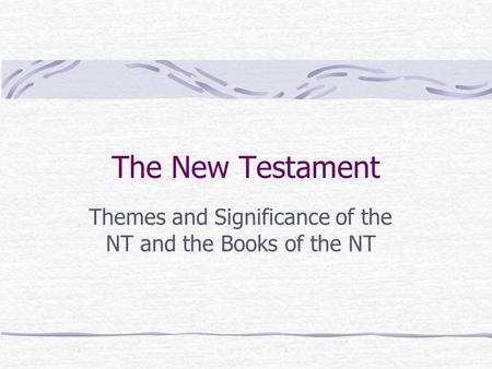 Themes and Significance of the NT and the Books of the NT