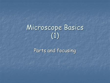 Microscope Basics (1) Parts and focusing. Label the Compound Light Microscope (Handout) Ocular lens Body Tube Coarse Adjustment Knob Fine adjustment Knob.